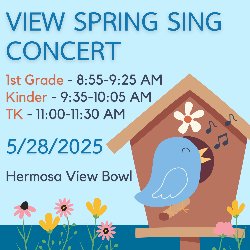 View Spring Sing Concert - 1st Grade (8:55-9:25 AM), Kinder (9:35-10:05 AM), and TK (11:00-11:30 AM) on 5/28/2025 in the Hermosa View Bowl